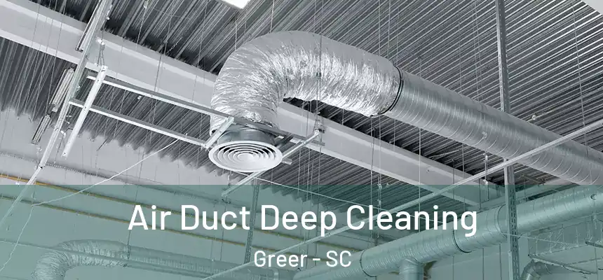  Air Duct Deep Cleaning Greer - SC