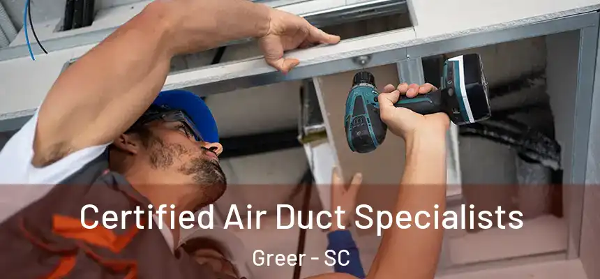Certified Air Duct Specialists Greer - SC