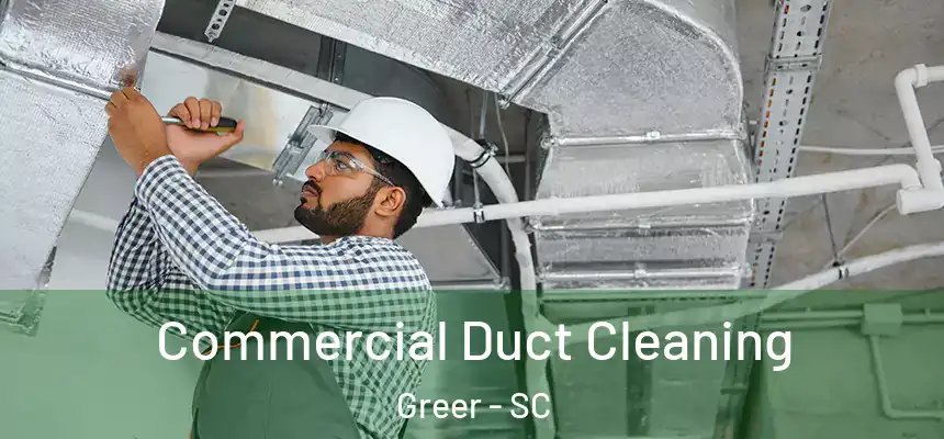  Commercial Duct Cleaning Greer - SC