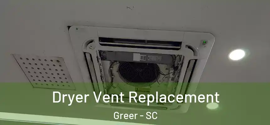 Dryer Vent Replacement Greer - SC