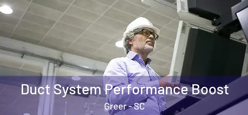Duct System Performance Boost Greer - SC