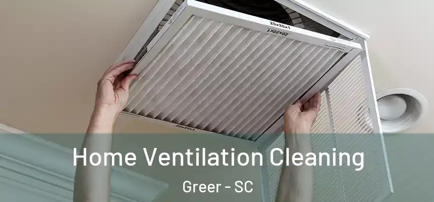 Home Ventilation Cleaning Greer - SC