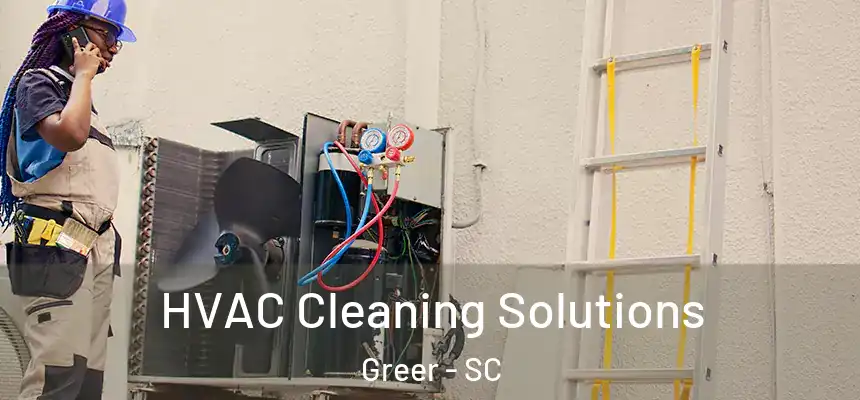 HVAC Cleaning Solutions Greer - SC