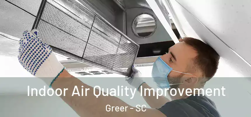  Indoor Air Quality Improvement Greer - SC