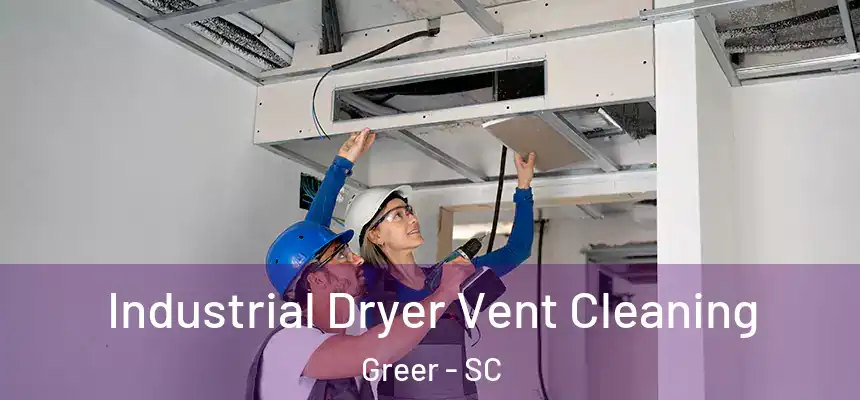 Industrial Dryer Vent Cleaning Greer - SC