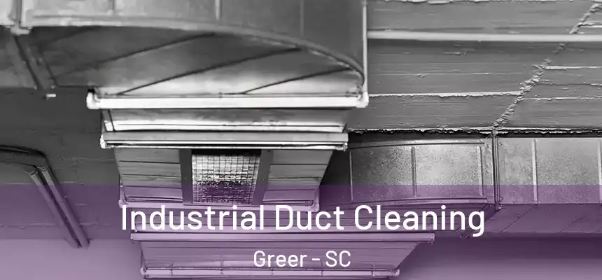  Industrial Duct Cleaning Greer - SC