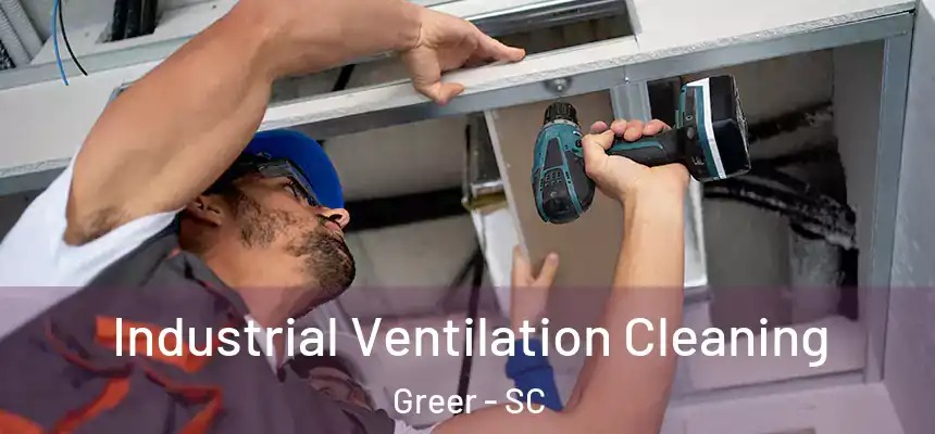 Industrial Ventilation Cleaning Greer - SC
