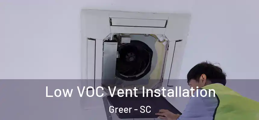  Low VOC Vent Installation Greer - SC