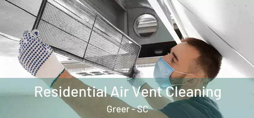  Residential Air Vent Cleaning Greer - SC