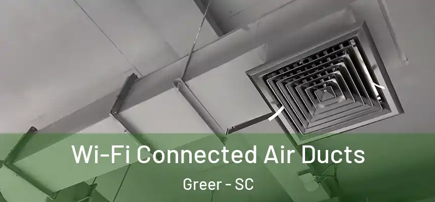  Wi-Fi Connected Air Ducts Greer - SC